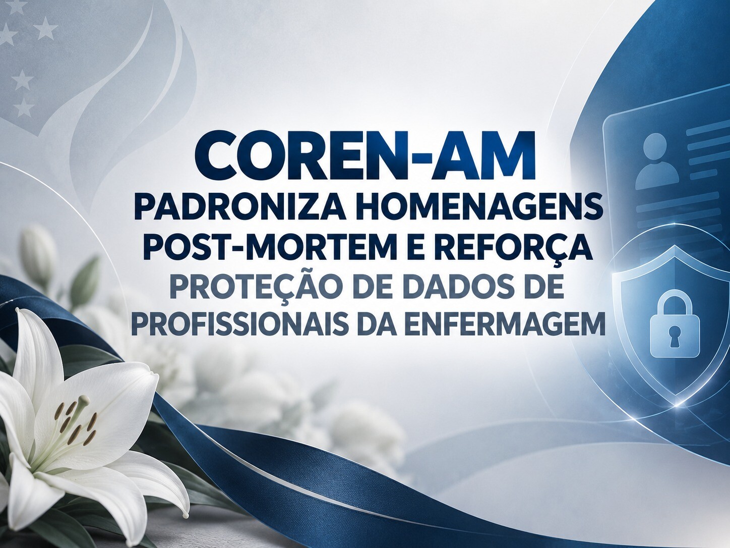 COREN-AM PADRONIZA HOMENAGENS POST-MORTEM E REFORÇA PROTEÇÃO DE DADOS DE PROFISSIONAIS DA ENFERMAGEM
